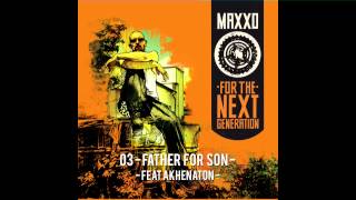 Maxxo (Feat Akhenaton) - Father For Son