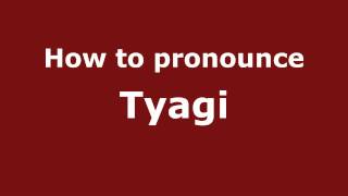 How to pronounce Tyagi