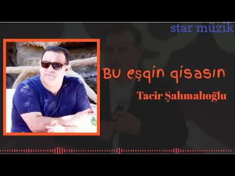 tacir  şahmaloxlu   bu  eşqin   qisası