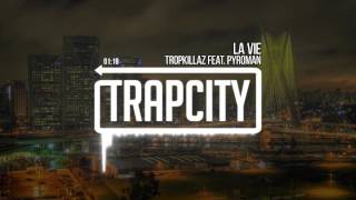 Tropkillaz feat. Pyroman - La Vie