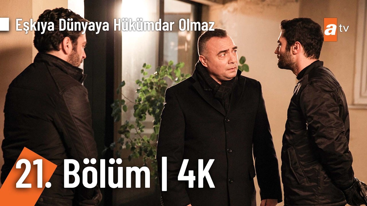 Eşkıya Dünyaya Hükümdar Olmaz 21. Bölüm | 4K Ultra HD