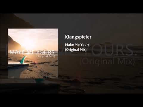 Klangspieler - Make Me Yours (Original Mix)