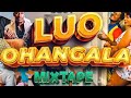 TRENDING OHANGLA MIX 2026 BEST OF LUO MUSIC Dance Vibes Only