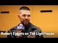 Robert Eggers on The Lighthouse, Pairing Robert Pattinson & Willem Dafoe, and Aspect Ratios