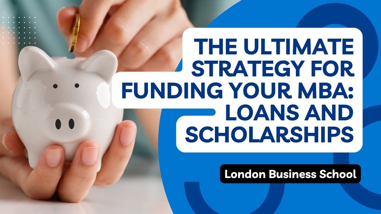 The Ultimate Strategy for Funding Your MBA: Loans and Scholarships