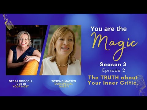 S3. Ep2. The TRUTH about Your Inner Critic with guest, Tosca Di Matteo.