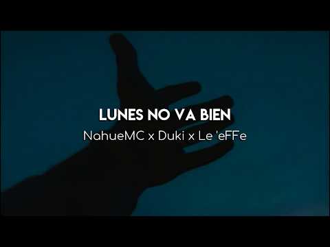 NahueMC × Duki × Le'eFFe - Lunes No Va Bien {LETRA}