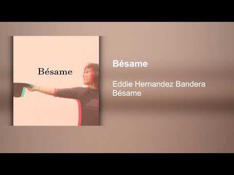 Bésame - Eddie Hernandez Bandera