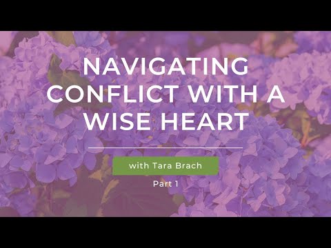 Navigating Conflict with a Wise Heart with Tara Brach (Part 1)