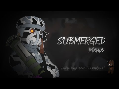 SUBMERGED | MEME | Roblox Piggy: Book 2 Chapter 11 | ⚠️FLASH WARNING near the end⚠️