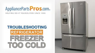 Freezer Is Too Cold - Top 5 Reasons & Fixes - Kenmore, Whirlpool, Frigidaire, GE & More