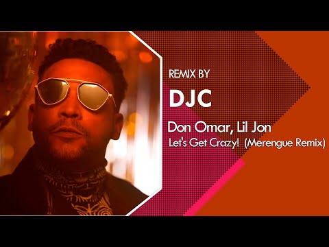 Don Omar x Lil Jon - Let's Get Crazy! (MERENGUE REMIX DJC)