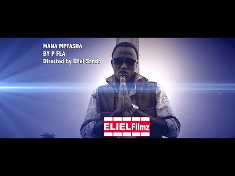 Mana mfasha by P Fla (Eliel Filmz) Official Video