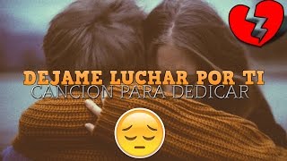 ¿Quieres Volver con Tu Ex? Dedícale este Tema ♥ Déjame Luchar por Ti / Rap Romantico + Letra