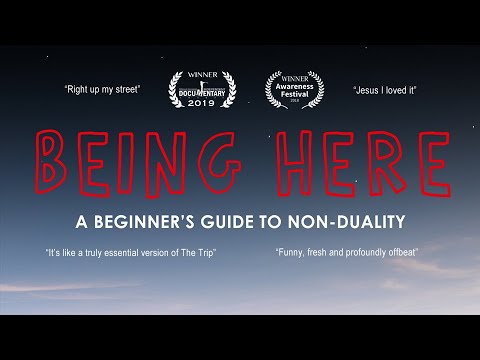 BEING HERE – A beginner’s guide to nonduality (FULL DOCUMENTARY)