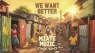 Download lagu Mzaye Muzic, We Want Better mp3