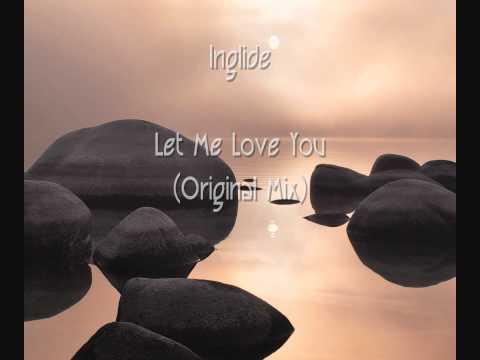 Inglide - Let Me Love You (Original Mix)