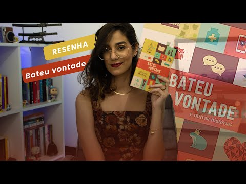 BATEU VONTADE E OUTRAS HISTRIAS, da Brbara Machado  ||  Maria Simone