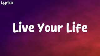 T.I ft Rihanna - Live Your Life (lyrics)