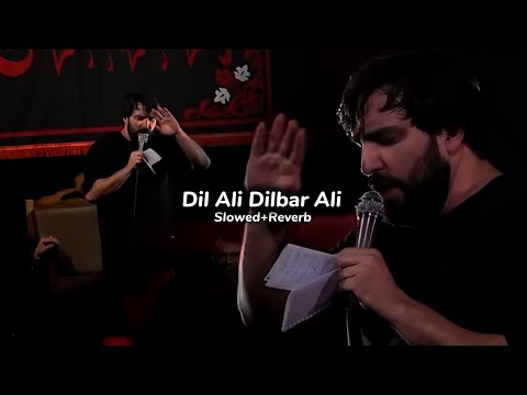 Dil Ali Dilbar Ali (Slowed+Reverb) Sajjad Mohammadi - Farsi Noha 