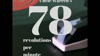 Uncle Warren's 78 Revolutions Per Minute #11