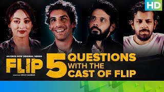 5 Questions With The Cast Of Flip | Eros Now Original | All Episodes Streaming Now