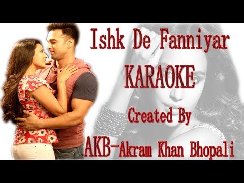Ishq De Fanniyar Karaoke | Fukrey Returns | AKB | Akram Khan Bhopali