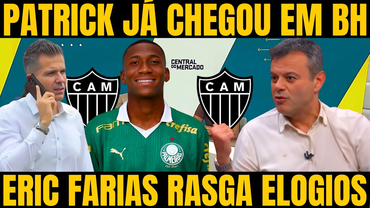 ERIC FARIAS RASGA ELOGIOS A PATRICK QUE É O NOVO JOGAR DO GALO /  NOTICIAS DO ATLETICO MINEIRO HOJE!