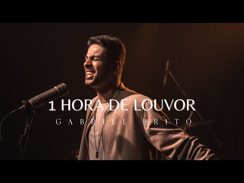 1 HORA DE LOUVOR com GABRIEL BRITO (As Melhores)