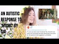 AN AUTISTIC REACTION TO 'MUSIC' BY SIA
