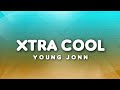 Young Jonn - Xtra Cool (Lyrics)