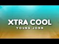 Young Jonn Xtra Cool Lyrics