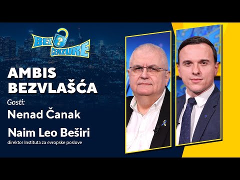 BEZ CENZURE | Ambis bezvlašća | Nenad Čanak i Naim Leo Beširi