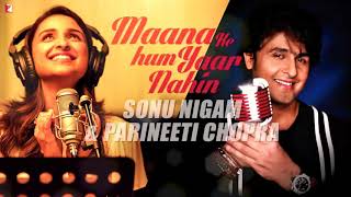 Mana ki hum Yaar nahi (Meri Pyari Bindu movie song )Sonu Nigam and Parineeti Chopra very melodious