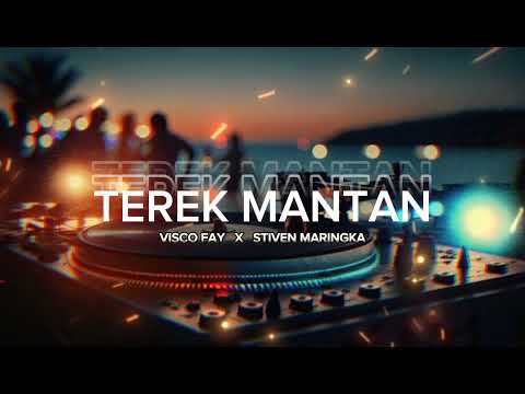DJ FULL BASS!! TEREK MANTAN - (VISCO FAY  X  STIVEN MARINGKA) 2024 REMIX!!