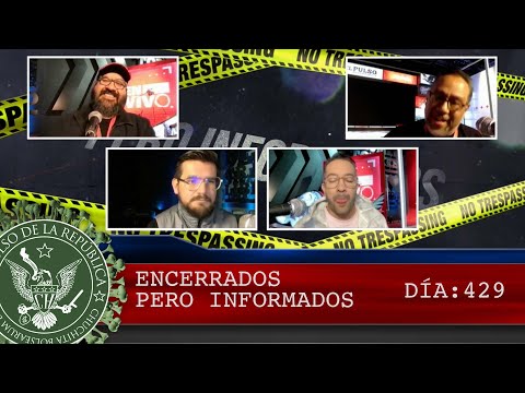 ENCERRADOS PERO INFORMADOS DÍA: 429 - EL PULSO DE LA REPÚBLICA