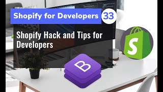 33 - Shopify Hack and Tips for Developers