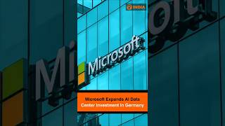 Microsoft Expands AI Data Center Investment In Germany