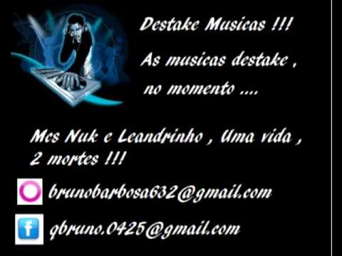 Mcs ' Nuk e Leandrinho , Uma vida , 2 mortes !!!