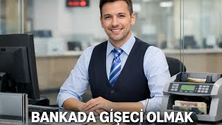 Bankada Gişeci Olmak
