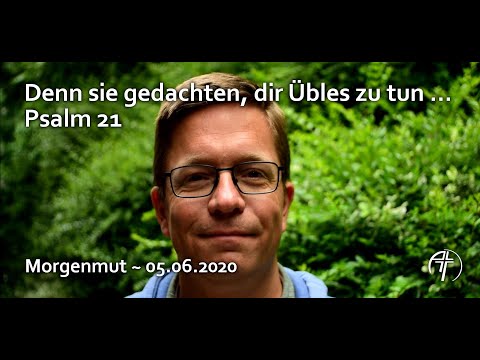 Denn sie gedachten, dir Übles zu tun. | Morgenmut #21 | 05.06.2020