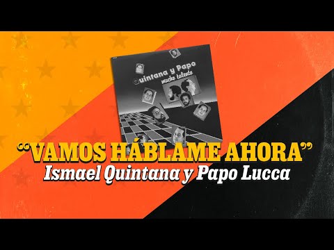 LATINA STEREO🌴| VAMOS HÁBLAME AHORA | ISMAEL QUINTANA Y PAPO LUCCA