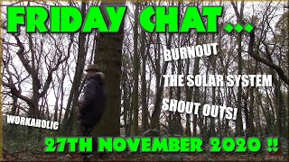 Friday Chat - Burnout, The Solar System, Shout outs and Stuff
