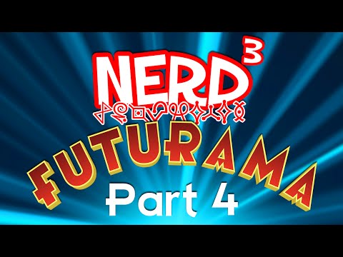 Nerd³ Completes... Futurama - Part 4