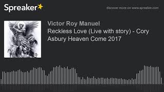 Download lagu Reckless Love (Live with story) - Cory Asbury Heaven Come 2017 mp3