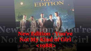 New Edition - You&#39;re Not My Kind of Girl (1988)