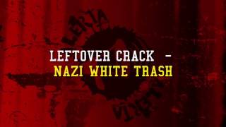 Leftöver Crack - Nazi White Trash