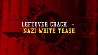 Leftöver Crack - Nazi White Trash