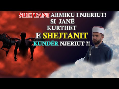 KURTHET E SHEJTANIT KUNDËR NJERIUT!