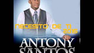 ANTHONY SANTOS - NECESITO DE TI (2015)